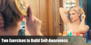 Read more about the article Two Exercises to Build Self-Awareness